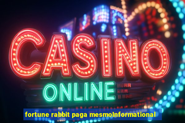 fortune rabbit paga mesmoInformational